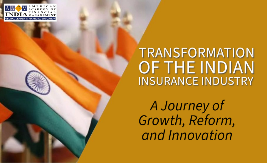 Transformation of the Indian Insurance Industry: A Journey of Growth, Reform, and Innovation