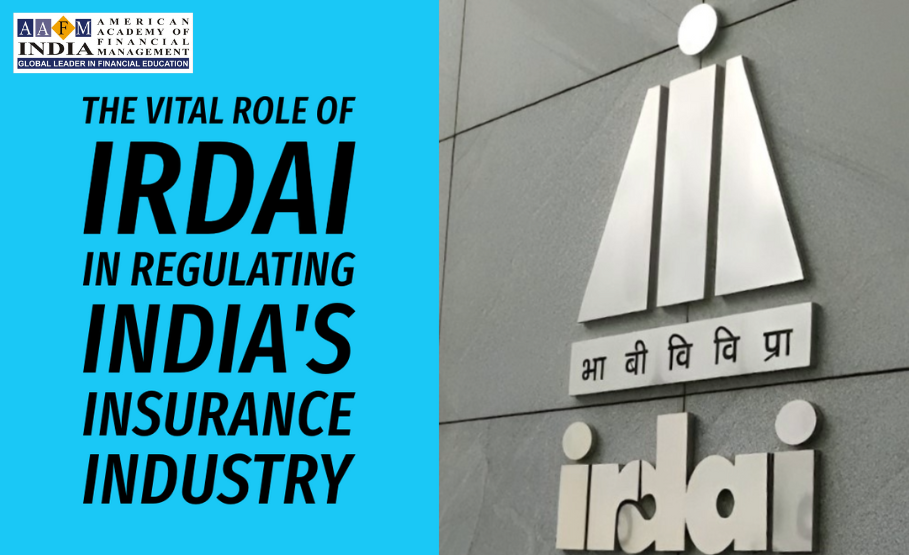 The Vital Role of IRDAI in Regulating India’s Insurance Industry