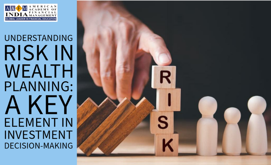 Understanding Risk in Wealth Planning: A Key Element in Investment Decision-Making